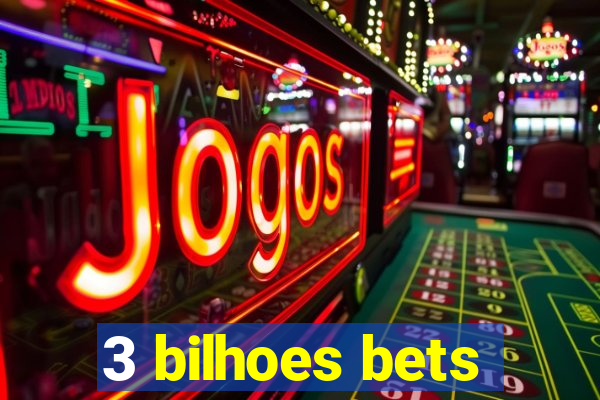 3 bilhoes bets